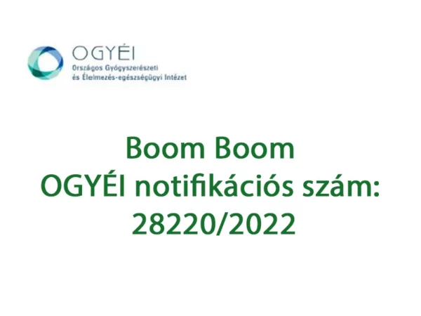 Biztonságos, engedélyezett és legális termék. A Boom Boom jóváhagyott OGYÉI száma: 28220/2022.